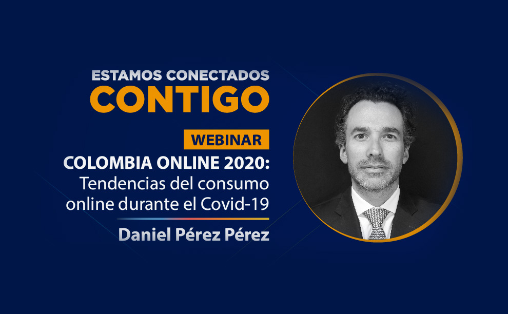 COLOMBIA ONLINE 2020: Así se ve el consumidor Online Colombiano hoy en medio de la emergencia