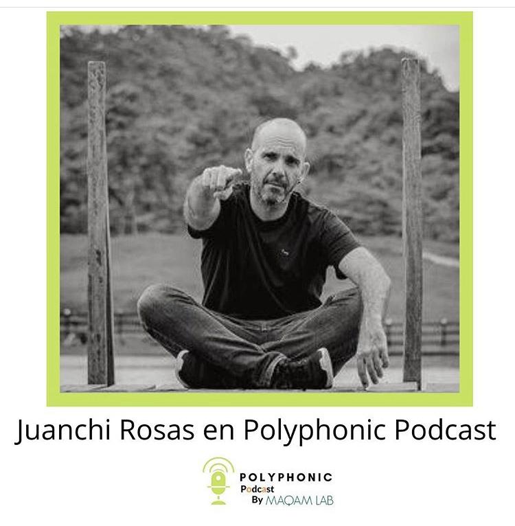 Juanchi Rosas – Polyphonic Podcast